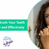 How to Brush Your Teeth the Right Way: Dentist-Approved Tips